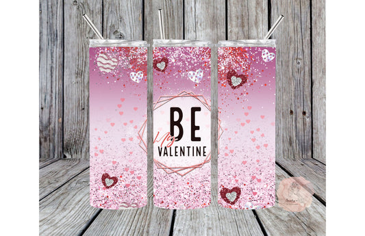 Be My Valentine Tumbler | Valentines Day Tumbler| Pink tumbler | Red Tumbler |