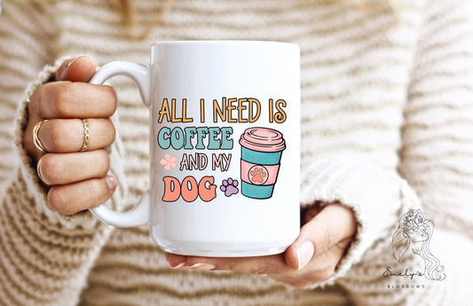 All I need is Coffee and my Dog Coffee Mug | Dog Mama| Fur Mama Mug | Mom | Mama | Mother | Gift for her |